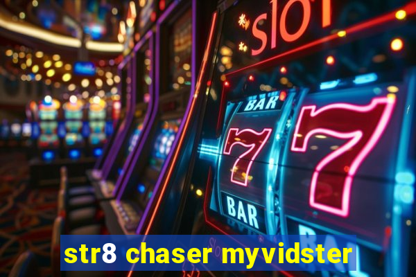 str8 chaser myvidster